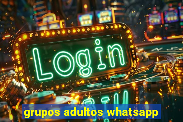grupos adultos whatsapp